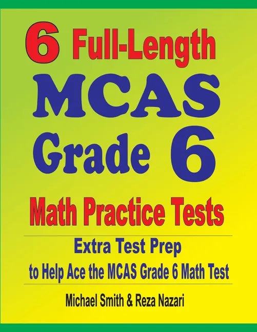 6 Full-Length MCAS Grade 6 Math Practice Tests: Extra Test Prep to Help Ace the MCAS Grade 6 Math Test - Paperback