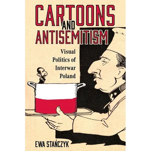 Cartoons and Antisemitism: Visual Politics of Interwar Poland - Paperback