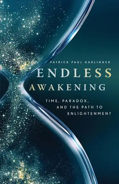 Endless Awakening: Time, Paradox, and the Path to Enlightenment - Paperback
