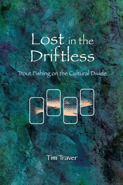 Lost in the Driftless: Trout Fishing on the Cultural Divide - Paperback