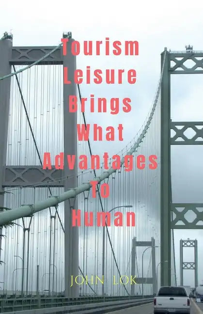 Tourism Leisure Brings What Advantages To Human - Paperback