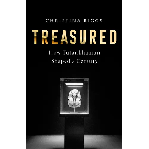 Treasured: How Tutankhamun Shaped a Century - Hardcover