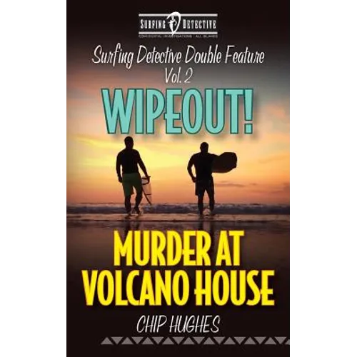 Surfing Detective Double Feature Vol. 2 - Wipeout! - Murder at Volcano House - Paperback