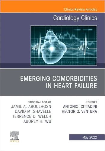 Emerging Comorbidities in Heart Failure, an Issue of Cardiology Clinics: Volume 40-2 - Hardcover
