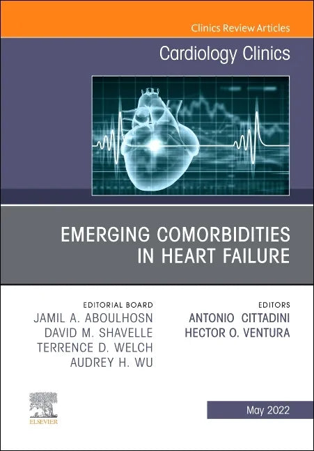 Emerging Comorbidities in Heart Failure, an Issue of Cardiology Clinics: Volume 40-2 - Hardcover