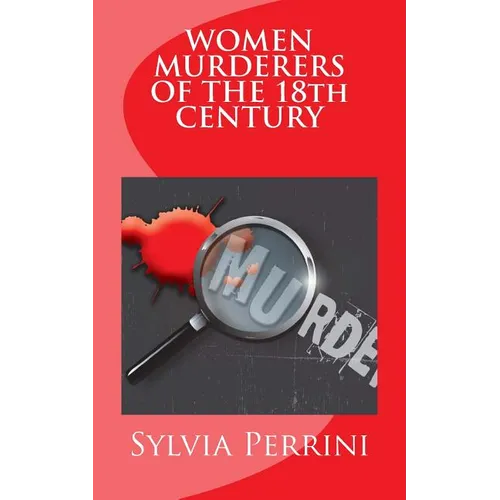 WOMEN MURDERERS OF THE 18th CENTURY - Paperback
