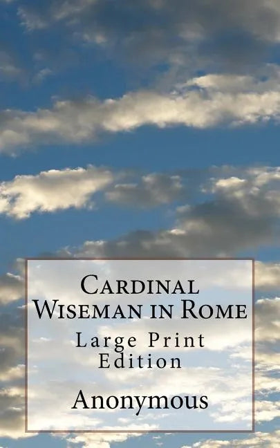 Cardinal Wiseman in Rome: Large Print Edition - Paperback
