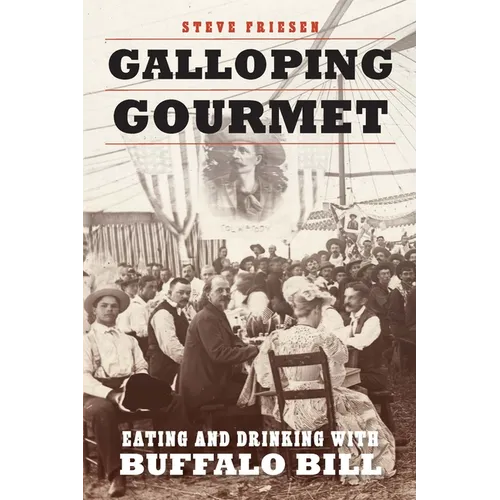 Galloping Gourmet: Eating and Drinking with Buffalo Bill - Paperback