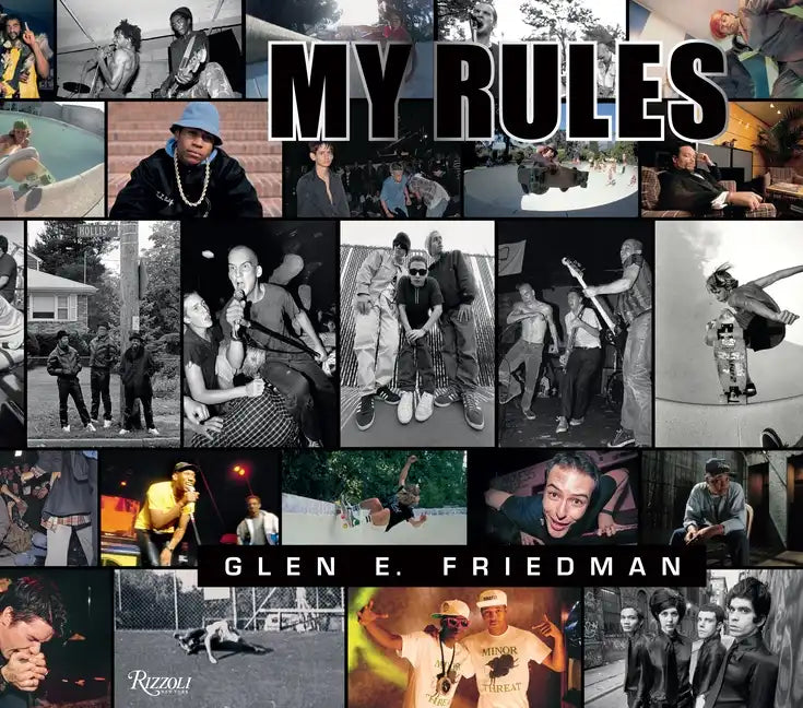 Glen E. Friedman: My Rules - Hardcover