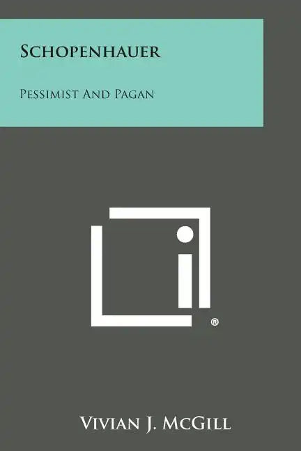 Schopenhauer: Pessimist and Pagan - Paperback