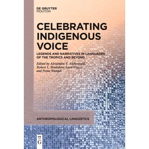 Celebrating Indigenous Voice: Legends and Narratives in Languages of the Tropics and Beyond - Paperback