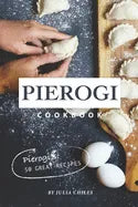 Pierogi Cookbook: Pierogi's: 50 Great Recipes - Paperback