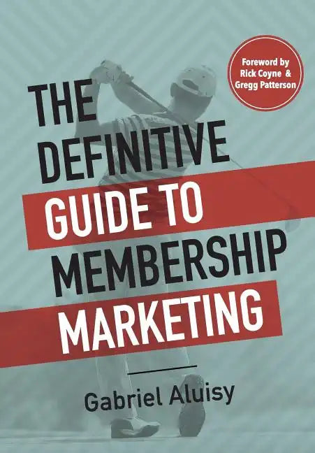 The Definitive Guide to Membership Marketing - Hardcover