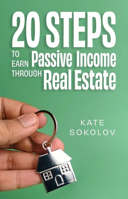 20 Steps to Earn Passive Income Through Real Estate - Paperback