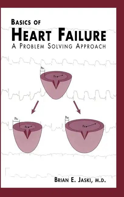 Basics of Heart Failure: A Problem Solving Approach - Hardcover
