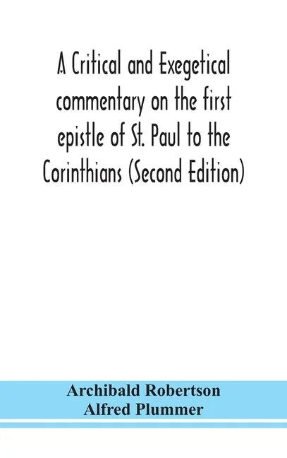 A critical and exegetical commentary on the first epistle of St. Paul to the Corinthians (Second Edition) - Hardcover