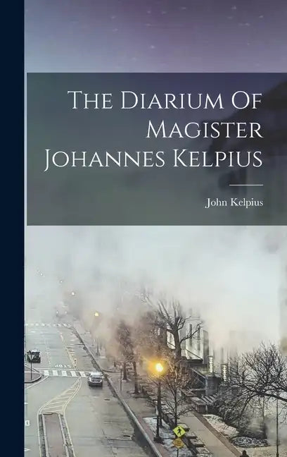 The Diarium Of Magister Johannes Kelpius - Hardcover