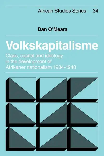 Volkskapitalisme: Class, Capital and Ideology in the Development of Afrikaner Nationalism, 1934 1948 - Paperback