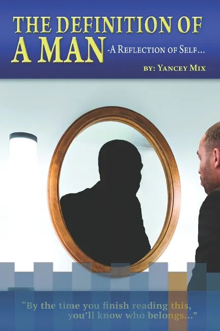 The Definition of a Man: A Reflection of Self - Paperback