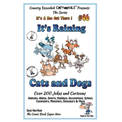 It's Raining Cats and Dogs - Over 200 Jokes and Cartoons - Animals, Aliens, Sports, Holidays, Occupations, School, Computers, Monsters, Dinosaurs & Mo - Paperback