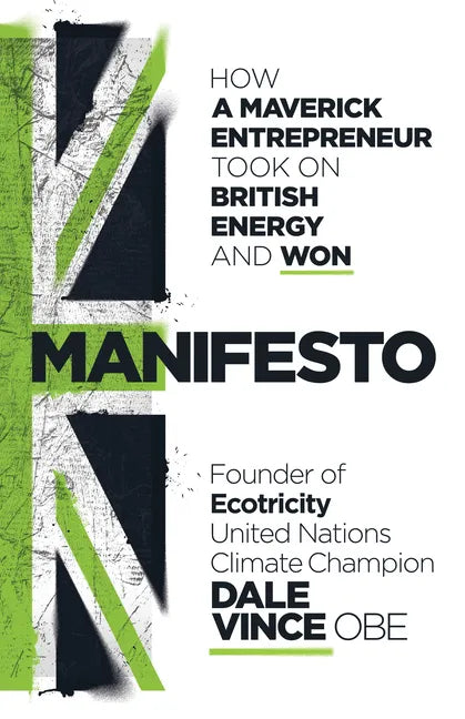 Manifesto: How a Maverick Entrepreneur Took on British Energy and Won - Hardcover