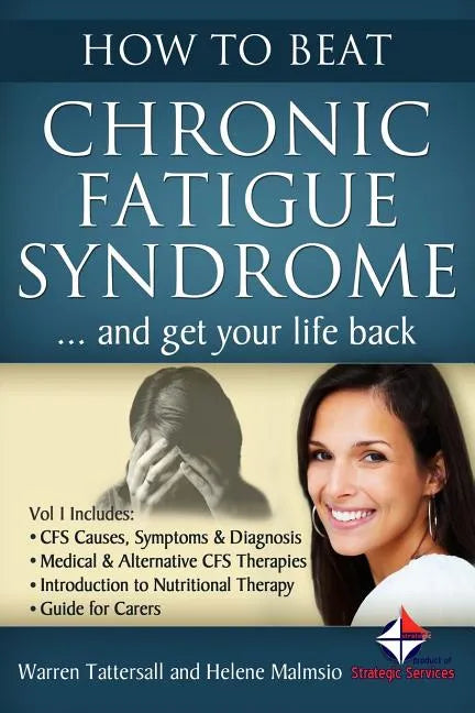 How to Beat Chronic Fatigue Syndrome and Get Your Life Back! - Paperback