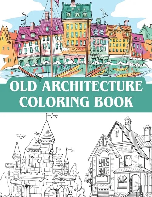 old architecture coloring book: victorian houses, vintage homes, castles, mansions and a collection of other old buildings / Coloring Book Cities - Paperback