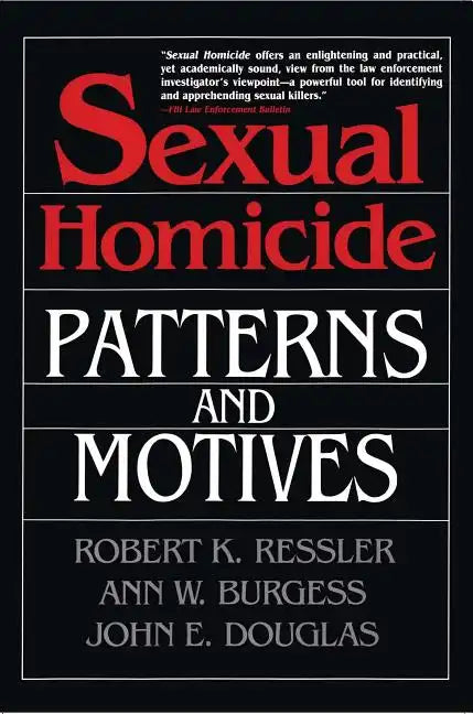 Sexual Homicide: Patterns and Motives- Paperback - Paperback