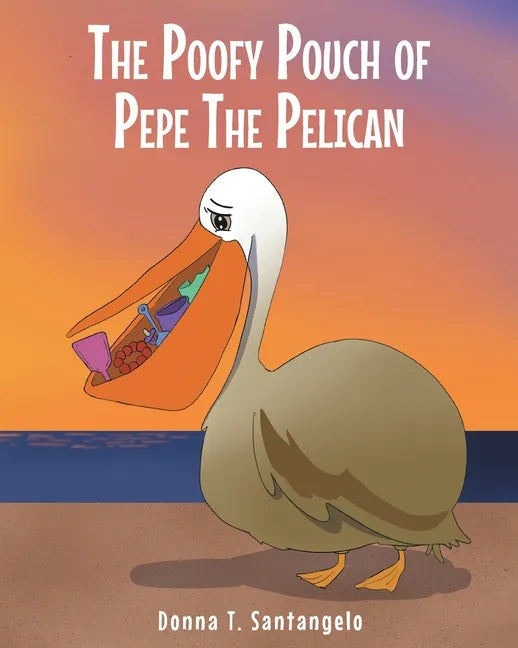 The Poofy Pouch of Pepe the Pelican - Paperback