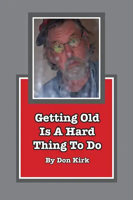 Getting Old Is A Hard Thing To Do - Paperback