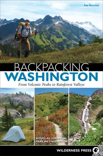 Backpacking Washington: From Volcanic Peaks to Rainforest Valleys - Paperback