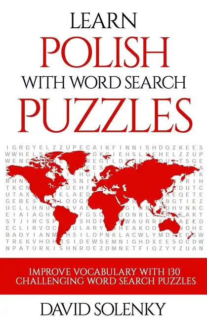 Learn Polish with Word Search Puzzles: Learn Polish Language Vocabulary with Challenging Word Find Puzzles for All Ages - Paperback