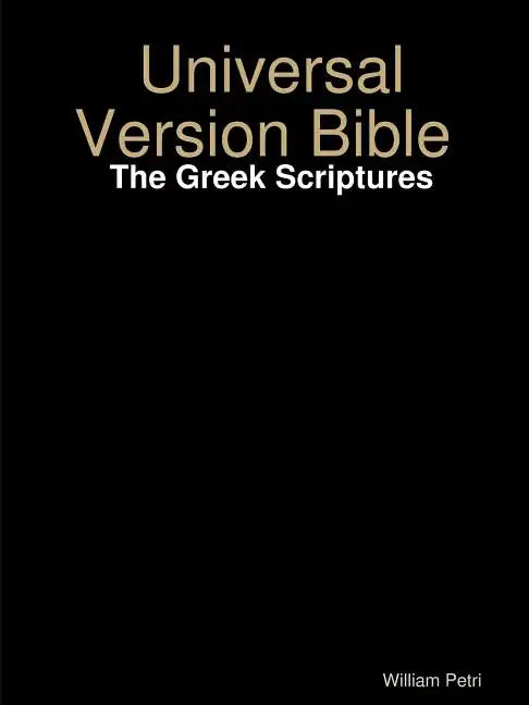 Universal Version Bible The Greek Scriptures - Paperback