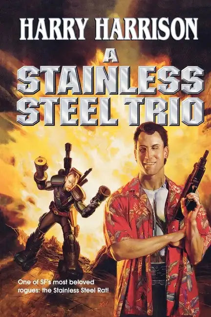 A Stainless Steel Trio: A Stainless Steel Rat Is Born/The Stainless Steel Rat Gets Drafted/The Stainless Steel Rat Sings the Blues - Paperback