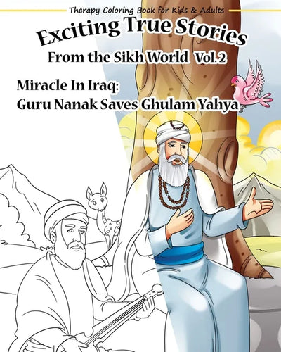 Therapy Colouring book for kids & adults 'Exciting True Stories from the Sikh World Vol2': Miracle in Iraq ..How Guru Nanak Saves Ghulam Yahya from ex - Paperback