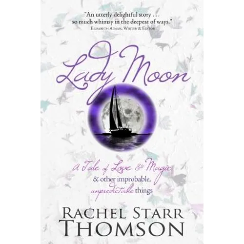 Lady Moon: A Tale of Love & Magic & Other Improbable, Unpredictable Things - Paperback
