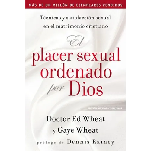 El Placer Sexual Ordenado Por Dios: Técnicas Y Satisfacción Sexual En El Matrimonio Cristiano - Paperback