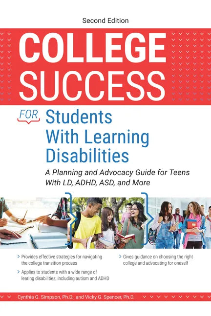 College Success for Students With Learning Disabilities: A Planning and Advocacy Guide for Teens With LD, ADHD, ASD, and More - Paperback