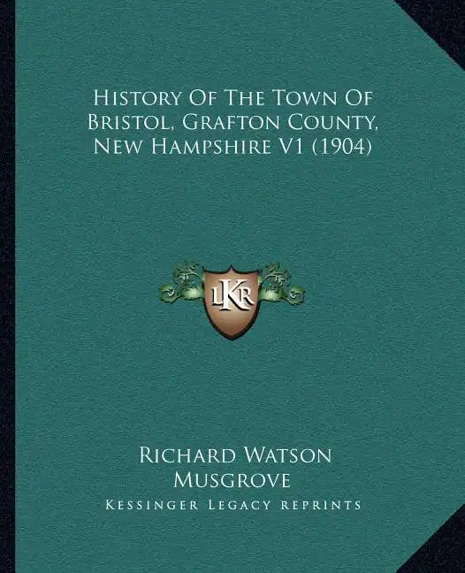 History Of The Town Of Bristol, Grafton County, New Hampshire V1 (1904) - Paperback