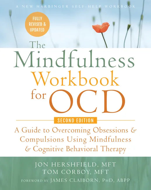 The Mindfulness Workbook for Ocd: A Guide to Overcoming Obsessions and Compulsions Using Mindfulness and Cognitive Behavioral Therapy - Paperback