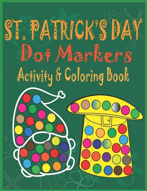 St. Patrick's Day Dot Markers Activity & Coloring Book - Paperback