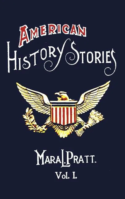 American History Stories, Volume I - With Original Illustrations - Hardcover