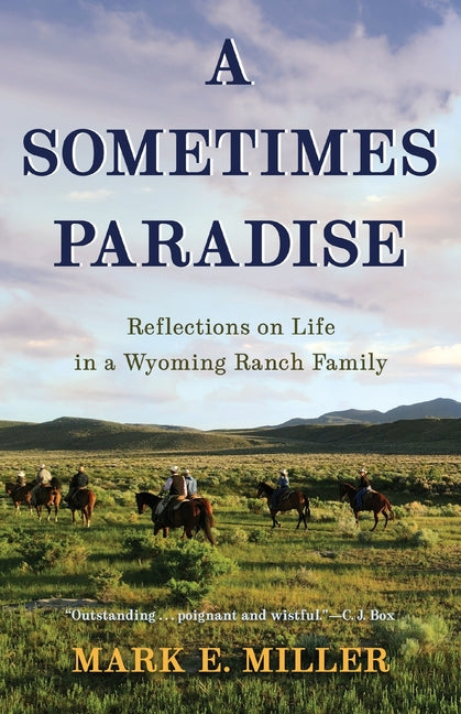 A Sometimes Paradise: Reflections on Life in a Wyoming Ranch Family - Paperback