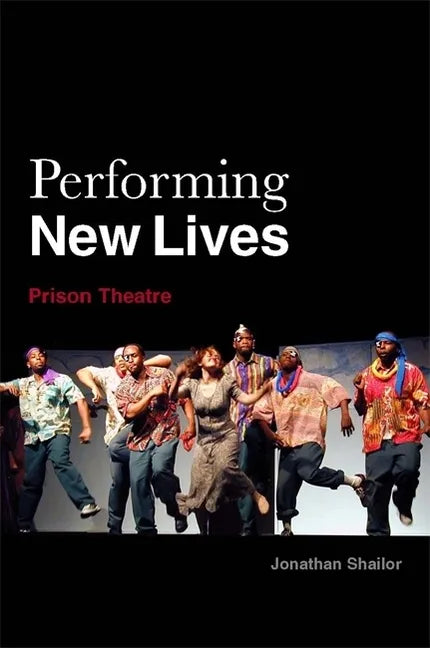 Performing New Lives: Prison Theatre - Paperback