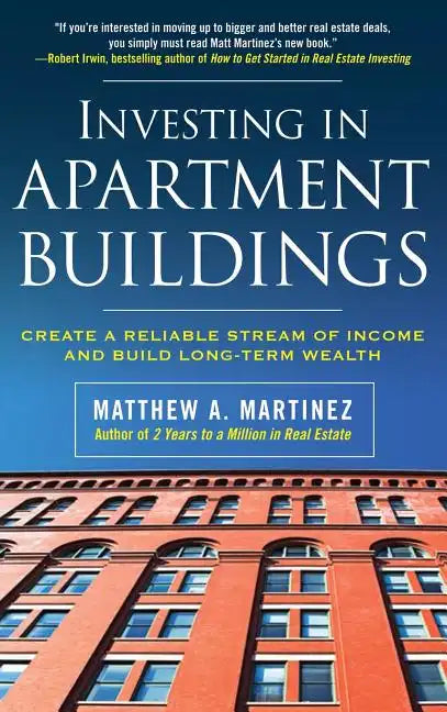 Investing in Apartment Buildings: Create a Reliable Stream of Income and Build Long-Term Wealth - Hardcover