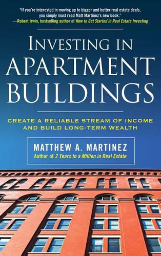 Investing in Apartment Buildings: Create a Reliable Stream of Income and Build Long-Term Wealth - Hardcover