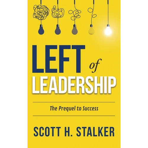 Left of Leadership: The Prequel to Success
