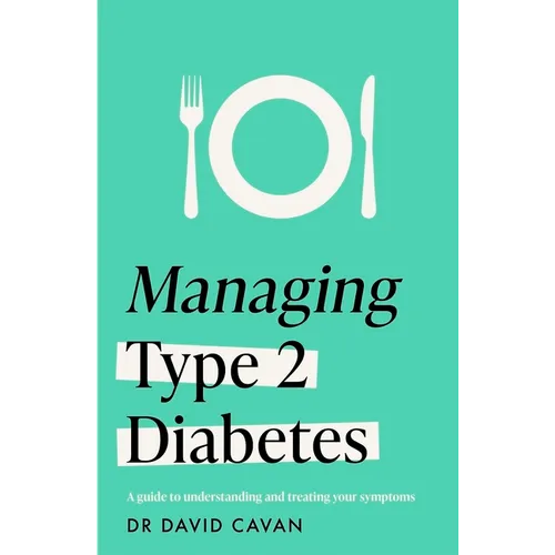 Managing Type 2 Diabetes (Headline Health Series): A Guide to Understanding and Treating Your Symptoms - Paperback