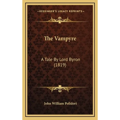 The Vampyre: A Tale By Lord Byron (1819) - Hardcover