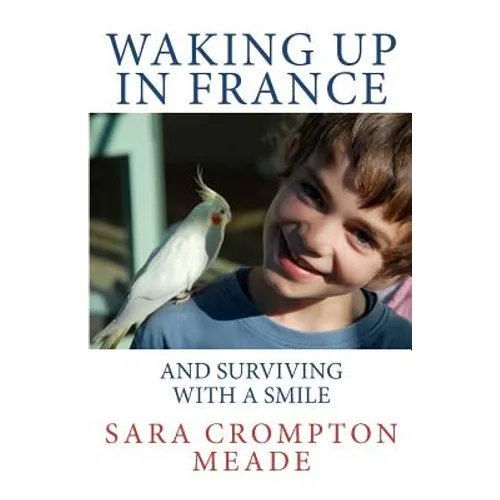 Waking up in France and surviving with a smile - Paperback